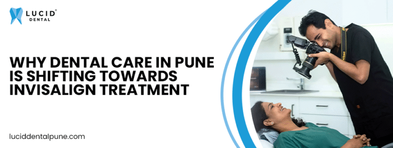 Why Dental Care in Pune Is Shifting Towards Invisalign Treatment